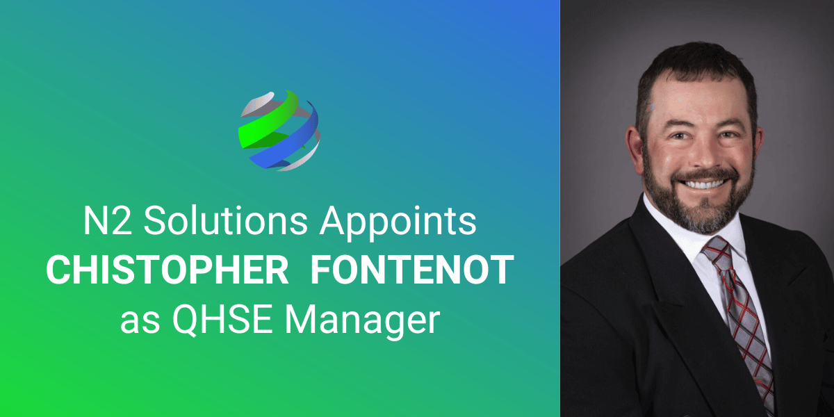 N2 SOLUTIONS APPOINTS CHRISTOPHER FONTENOT AS QHSE MANAGER