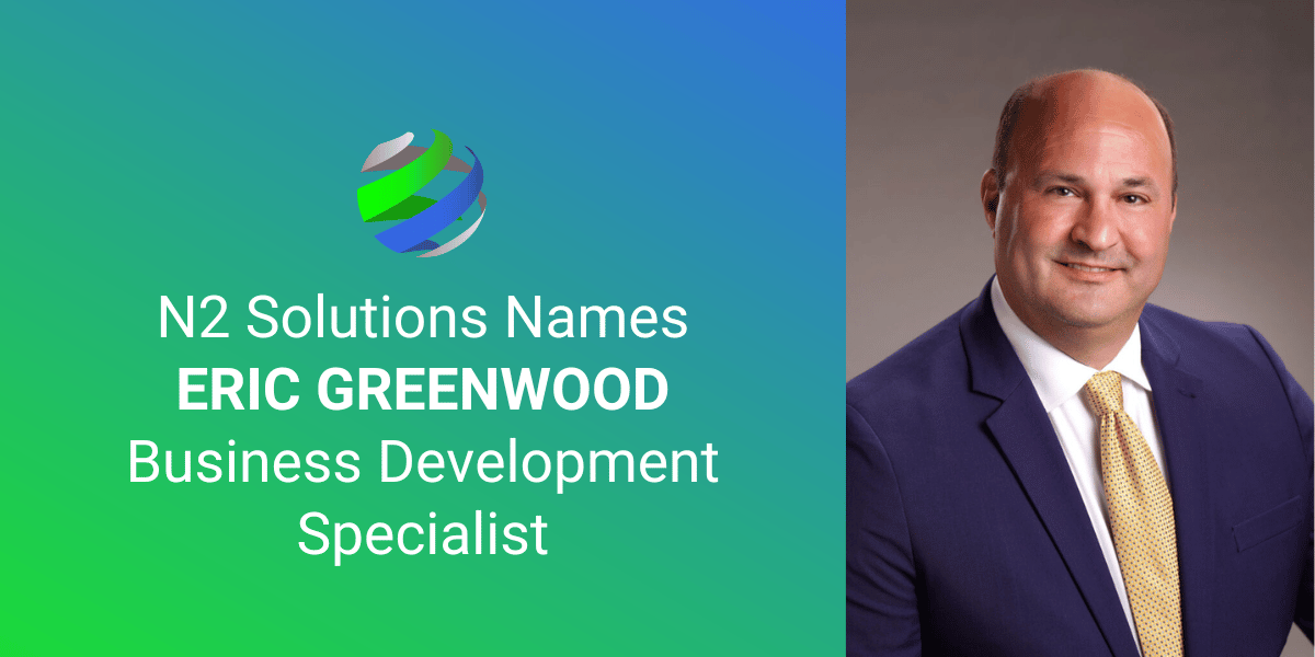 N2 SOLUTIONS NAMES ERIC GREENWOOD BUSINESS DEVELOPMENT SPECIALIST